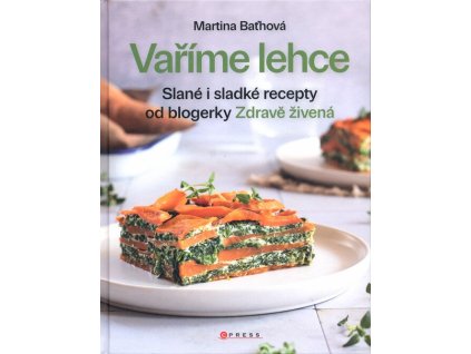 Vaříme lehce: Slané i sladké recepty od blogerky Zdravě živená  Vaříme lehce: Slané i sladké recepty od blogerky Zdravě živená   -  Martina Baťhová