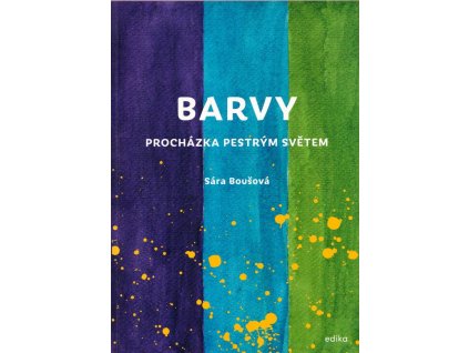 Barvy: Procházka pestrým světem  Barvy: Procházka pestrým světem   -  Sára Boušová