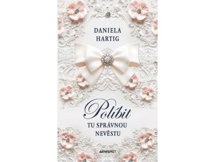 Políbit tu správnou nevěstu  Políbit tu správnou nevěstu - Daniela Hartig