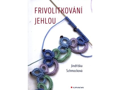 Frivolitkování jehlou  Frivolitkování jehlou   -  Jindřiška Schmocková