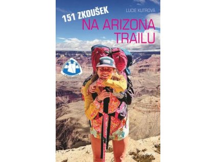 151 zkoušek na Arizona Trailu  151 zkoušek na Arizona Trailu - Lucie Kutrová