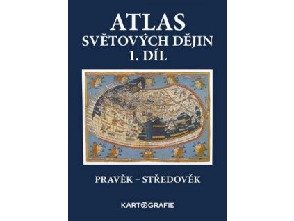 Atlas světových dějin 1. díl  Atlas světových dějin 1. díl