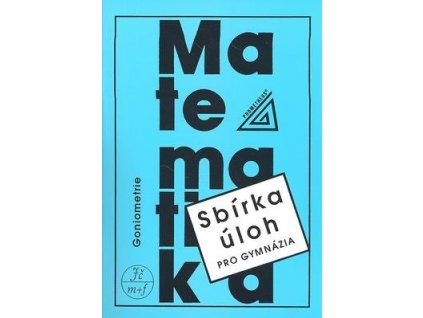 Sbírka úloh pro gymnázia Goniometrie  Sbírka úloh pro gymnázia Goniometrie - Oldřich Odvárko