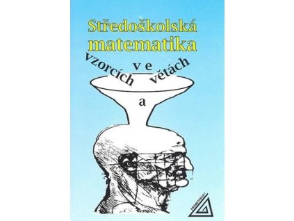 Středoškolská matematika ve vzorcích a větách  Středoškolská matematika ve vzorcích a větách - Ivan Bušek