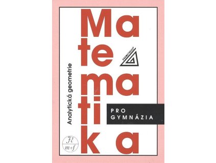 Matematika pro gymnázia - Analytická geometrie  Matematika pro gymnázia - Analytická geometrie   -  Leo Boček
