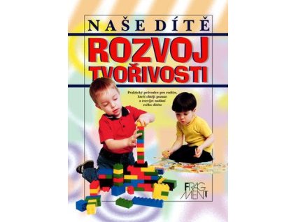 Naše dítě Rozvoj tvořivosti  Naše dítě Rozvoj tvořivosti - Dorothy Einonová