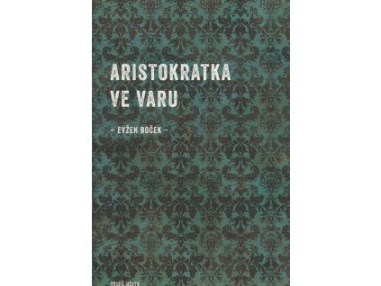 Aristokratka ve varu  Aristokratka ve varu   -  Evžen Boček