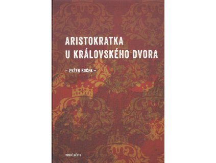 Aristokratka u královského dvora  Aristokratka u královského dvora   -  Evžen Boček