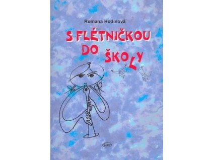 S flétničkou do školy  S flétničkou do školy - Romana Hodinová
