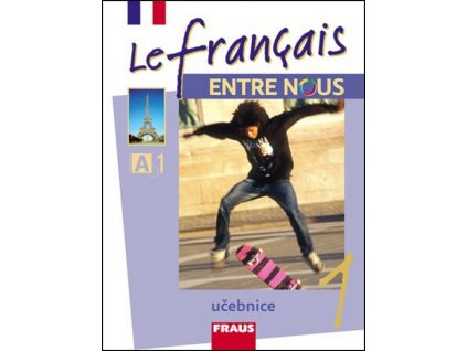 Le français ENTRE NOUS 1- Učebnice  Le français ENTRE NOUS 1- Učebnice   -  Sylva Nováková