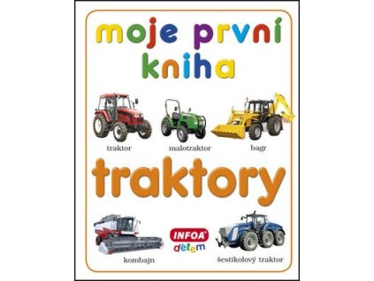 Moje první kniha Traktory  Moje první kniha Traktory