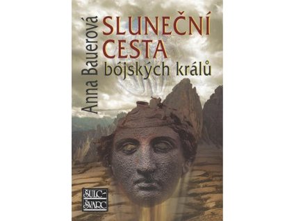 Sluneční cesta bójských králů  Sluneční cesta bójských králů - Anna Bauerová
