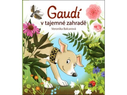 Gaudí v tajemné zahradě  Gaudí v tajemné zahradě - Veronika Balcarová