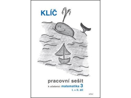 Klíč Pracovní sešit k učebnici matematiky 3, I.+II. díl  Klíč Pracovní sešit k učebnici matematiky 3, I.+II. díl