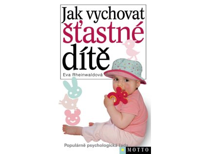 Jak vychovat šťastné dítě  Jak vychovat šťastné dítě   -  Eva Rheinwaldová