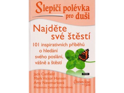 Slepičí polévka pro duši: Najděte své štěstí  Slepičí polévka pro duši: Najděte své štěstí   -  Jack Canfield