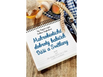 Makrobiotické dobroty babiček Dáši a Světlany aneb Jak příjemně strávit čas s dětmi a ještě si pochutnat  Makrobiotické dobroty babiček Dáši a Světlany aneb Jak příjemně strávit čas s dětmi a ještě si pochutnat   -  Světlana Šnajberková