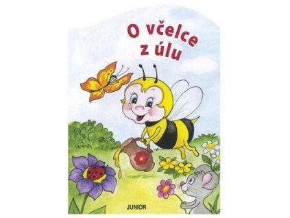 O včelce z úlu  O včelce z úlu - Zuzana Pospíšilová