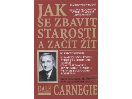 Jak se zbavit starostí a začít žít  Jak se zbavit starostí a začít žít   -  Dale Carnegie