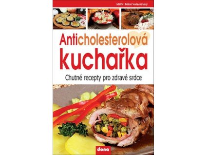 Anticholesterolová kuchařka  Anticholesterolová kuchařka - MUDr. Miloš Velemínský