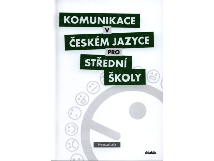 Komunikace v českém jazyce pro střední školy - pracovní sešit  Komunikace v českém jazyce pro střední školy - pracovní sešit   -  Petra Adámková