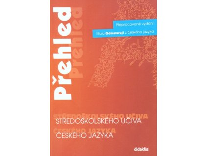 Přehled středoškolského učiva českého jazyka  Přehled středoškolského učiva českého jazyka   -  kolektiv autorů