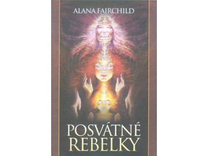 Posvátné rebelky  Posvátné rebelky   -  Alana Fairchild