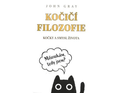 Kočičí filozofie  Kočičí filozofie   -  John Gray