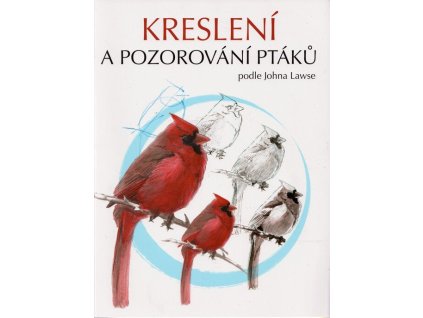 Kreslení a pozorování ptáků podle Johna Lawse  Kreslení a pozorování ptáků podle Johna Lawse   -  John Muir Laws