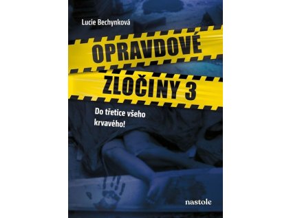 Opravdové zločiny 3  Opravdové zločiny 3   -  Lucie Bechynková