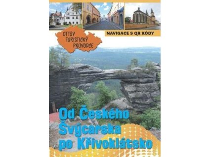 Od Českého Švýcarska po Křivoklátsko Ottův turistický průvodce  Od Českého Švýcarska po Křivoklátsko Ottův turistický průvodce - Ing. Ivo Paulík