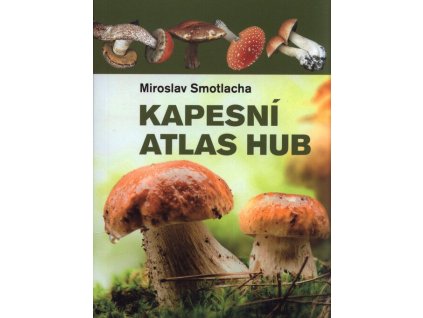 Kapesní atlas hub  Kapesní atlas hub   -  Miroslav Smotlacha