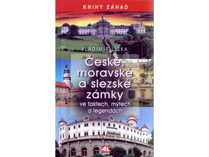 České, moravské a slezské zámky ve faktech, mýtech a legendách  České, moravské a slezské zámky ve faktech, mýtech a legendách   -  Vladimír Liška