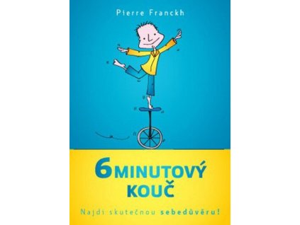 6minutový kouč - Najdi skutečnou sebedůvěru!  6minutový kouč - Najdi skutečnou sebedůvěru!   -  Pierre Franckh