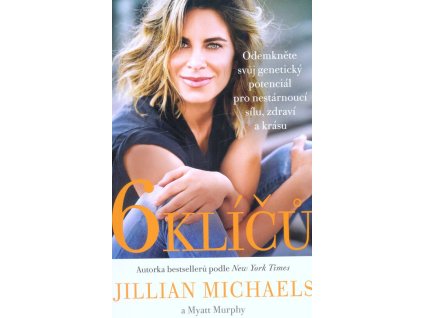 6 klíčů – Odemkněte svůj genetický potenciál pro nestárnoucí sílu, zdraví a krásu  6 klíčů – Odemkněte svůj genetický potenciál pro nestárnoucí sílu, zdraví a krásu   -  Jillian Michaels