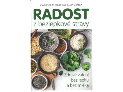 Radost z bezlepkové stravy: Zdravé vaření bez lepku a bez mléka  Radost z bezlepkové stravy: Zdravé vaření bez lepku a bez mléka   -  Vladimíra Strnadelová
