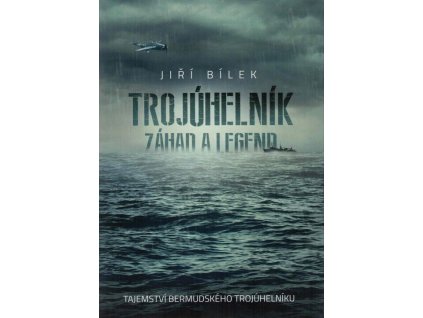 Trojúhelník záhad a legend  Trojúhelník záhad a legend   -  Jiří Bílek