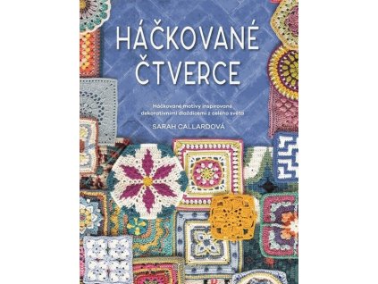 Háčkované čtverce  Háčkované čtverce   -  Sarah Callard