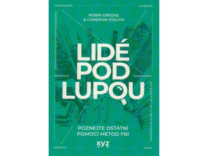 Lidé pod lupou: Poznejte ostatní pomocí metod FBI  Lidé pod lupou: Poznejte ostatní pomocí metod FBI   -  Cameron Stauth