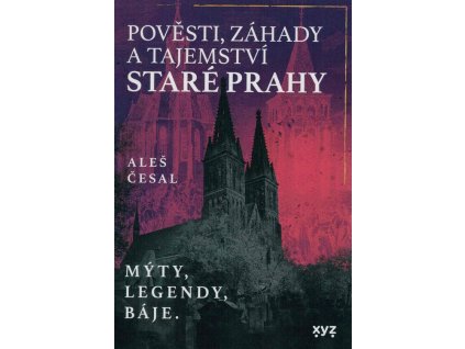 Pověsti, záhady a tajemství staré Prahy  Pověsti, záhady a tajemství staré Prahy   -  Aleš Česal
