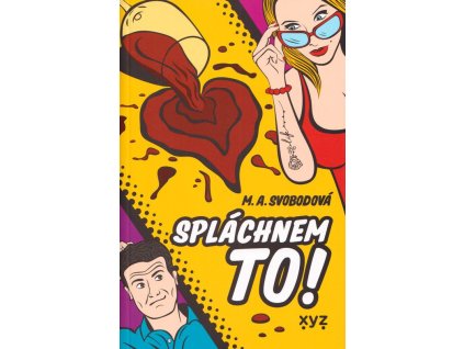 Spláchnem to!  Spláchnem to!   -  Monika Alžběta Svobodová