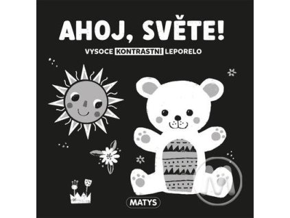 Ahoj, světe! Vysoce kontrastní leporelo  Ahoj, světe! Vysoce kontrastní leporelo