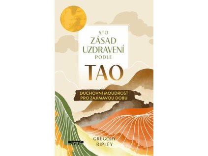 Sto zásad uzdravení podle TAO  Sto zásad uzdravení podle TAO - Gregory Ripley