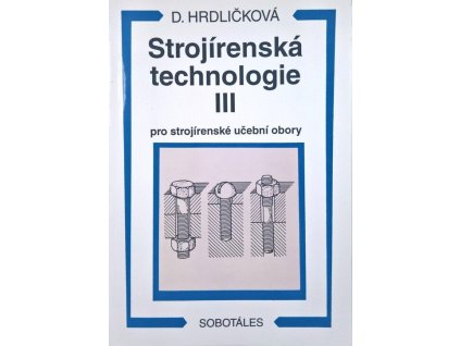 Strojírenská technologie III  Strojírenská technologie III   -  Dobroslava Hrdličková