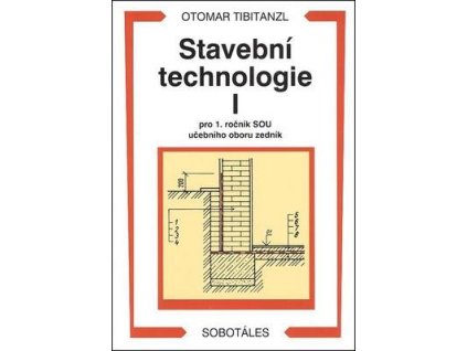 Stavební technologie I. pro SOU  Stavební technologie I. pro SOU - Otomar Tibitanzl