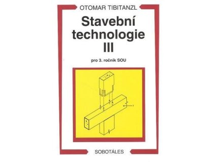 Stavební technologie III. pro SOU  Stavební technologie III. pro SOU - Otomar Tibitanzl