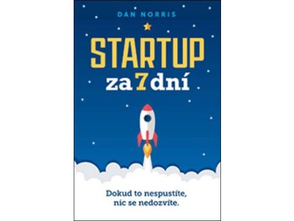 Startup za 7 dní  Startup za 7 dní - Dan Norris