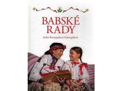 Babské rady  Babské rady   -  Jaroslava Rozsypalová-Vykoupilová
