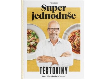 Super jednoduše Těstoviny  Super jednoduše Těstoviny - Zdeněk Pohlreich