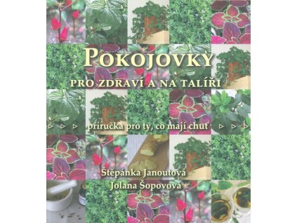 Pokojovky pro zdraví a na talíři  Pokojovky pro zdraví a na talíři   -  Štěpánka Janoutová